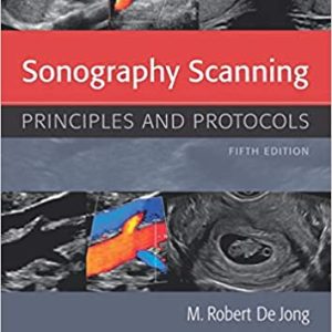 Sonography Scanning: Principles and Protocols, 5e 5th Edition