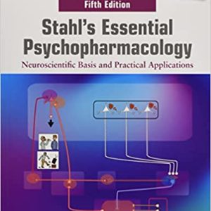 Stahl’s Essential Psychopharmacology: Neuroscientific Basis and Practical Applications 5th Edition Fifth ed
