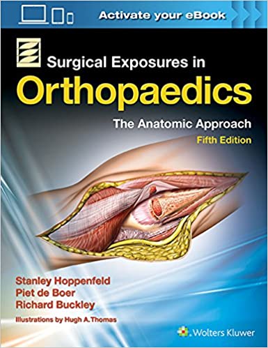 Surgical Exposures in Orthopaedics: The Anatomic Approach [5th ed/5e] Fifth Edition