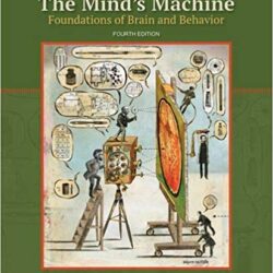 The Mind’s Machine: Foundations of Brain and Behavior 4th Edition