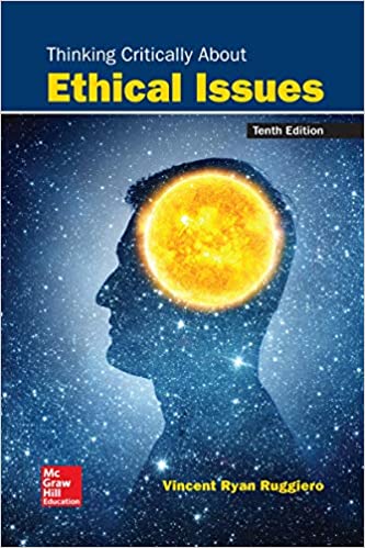 Thinking Critically About Ethical Issues 10th Edition
