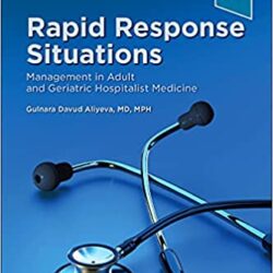 Rapid Response Situations: Management in Adult and Geriatric Hospitalist Medicine 1st Edition