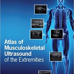 Atlas of Musculoskeletal Ultrasound of the Extremities 1st Edition