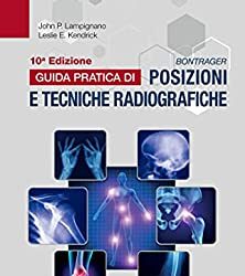 Bontrager Guida pratica di posizioni e tecniche radiografiche (Tenth Italian Edition) 10e