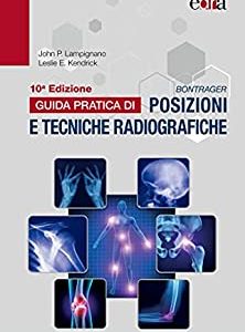 Bontrager Guida pratica di posizioni e tecniche radiografiche (Tenth Italian Edition) 10e