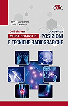 Bontrager Guida pratica di posizioni e tecniche radiografiche (Tenth Italian Edition) 10e