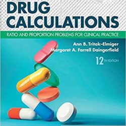 Brown and & Mulholland’s (Mulhollands Telfth ed/12e) Drug Calculations: Ratio and Proportion Problems for Clinical Practice 12th Edition-ORIGINAL PDF