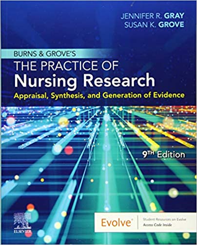 Burns & Grove’s The Practice of Nursing Research: Appraisal, Synthesis, and Generation of Evidence 9th Edition