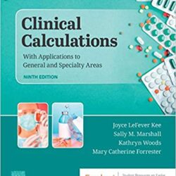 Clinical Calculations: With Applications to General and Specialty Areas Ninth Edition (9th ED 9e)