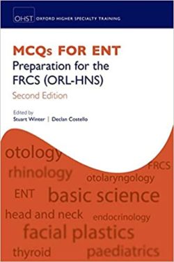 MCQs for ENT: Preparation for the FRCS (ORL-HNS) (Oxford Higher Specialty Training) 2nd Edition-ORIGINAL PDF