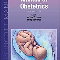 Manual of Obstetrics (Lippincott Manual Ninth ed/9e) 9th Edition [PRINT REPLICA]