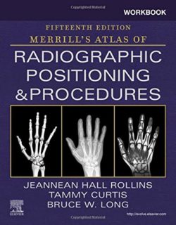 Workbook for Merrill’s Atlas of Radiographic Positioning and Procedures 15th Edition