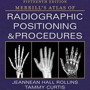 Workbook for Merrill’s Atlas of Radiographic Positioning and Procedures 15th Edition