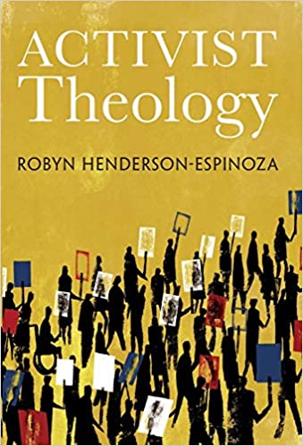Activist Theology by Robyn Henderson Espinoza (author) Nancy Elizabeth Bedford (foreword)