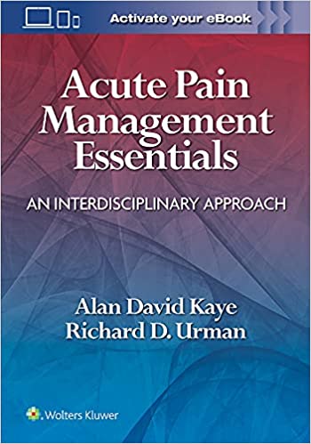 Acute Pain Management Essentials An Interdisciplinary Approach First Edition