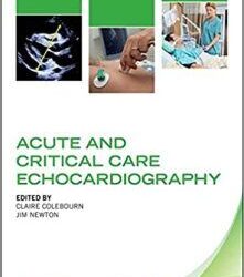 Acute and Critical Care Echocardiography First Edition.