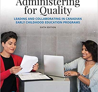 Administering for Quality : Leading and Collaborating in Canadian Early Childhood Education Programs, 6th Edition