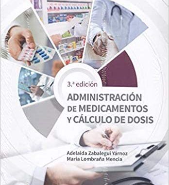 Administración de medicamentos y cálculo de dosis (3ª ed.) (Spanish Edition).