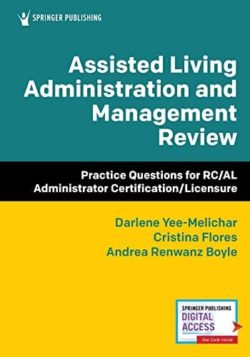 Assisted Living Administration and Management Review : Practice Questions for RC/AL Administrator Certification/Licensure [1st ed/1e PDF] First Edition