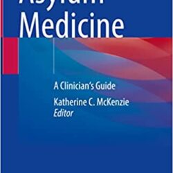 Asylum Medicine: A Clinician’s (Clinicians 1st ed/1e. 2022) Guide First Edition