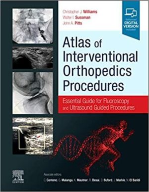 Atlas of Interventional Orthopedics Procedures : Essential Guide for Fluoroscopy and Ultrasound Guided Procedures 1st Edition  (First ed 1e)