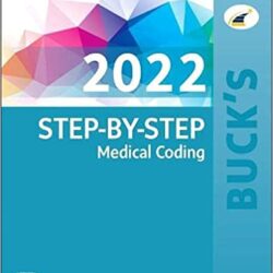 Buck’s Workbook for Step-by-Step Medical Coding (BUCKS WORKBOOK 2022 1st Ed/1e) First Edition