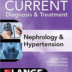 CURRENT Diagnosis  and in Treatment Nephrology & and Hypertension (2nd Ed/2e) Second Edition