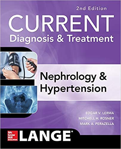 CURRENT Diagnosis & and in Treatment Nephrology & and Hypertension (2nd Ed/2e) Second Edition