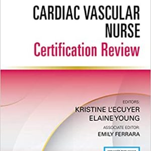 Cardiac Vascular Nurse Certification Review (1st ed/1e) First Edition