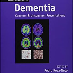 Case Studies in Dementia, Volume 2: Common and Uncommon Presentations (first ed) 1st Edition