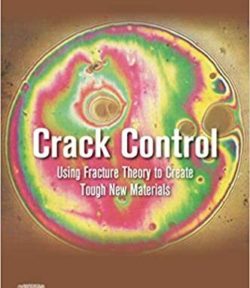 Crack Control : Using Fracture Theory to Create Tough New Materials