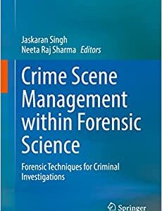 Crime Scene Management within Forensic Science: Forensic Techniques for Criminal Investigations (1st ed/1E 2022 Edition