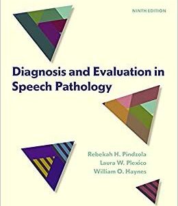 Diagnosis and Evaluation in Speech Pathology (9th ed & 9e) Ninth Edition