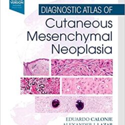 Diagnostic Atlas of Cutaneous Mesenchymal Neoplasia (1st ed/1e) First Edition
