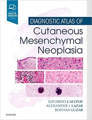 Diagnostic Atlas of Cutaneous Mesenchymal Neoplasia (1st ed/1e) First Edition