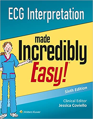 ECG Interpretation Made Incredibly Easy, Sixth [6th] Edition.