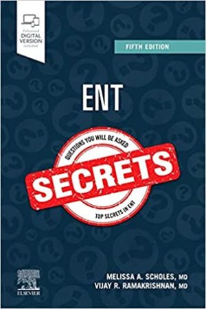 ENT Secrets (PDF 5th ed/5e by Melissa A. Scholes MD & Vijay R. Ramakrishnan MD (Authors), Fifth Edition