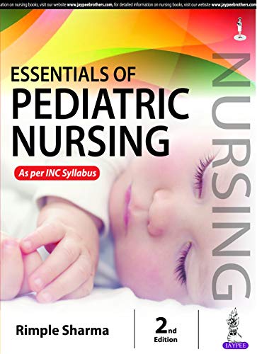 Essentials of Pediatric Nursing (For BSc, Post Basic and MSc Nursing Students) INC syllabus 2nd Edition