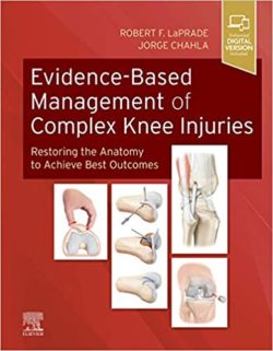 Evidence-Based Management of Complex Knee Injuries (1st ed/1e) : Restoring the Anatomy to Achieve Best Outcomes First Edition