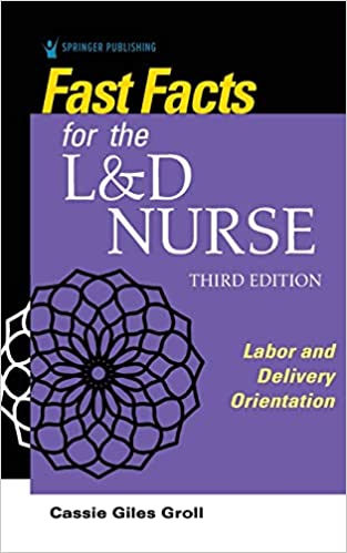 Fast Facts for the L&D Nurse: (L & D Labor and Delivery 3e/Third ed) Orientation 3rd Edition
