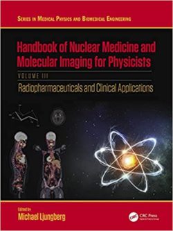 Handbook of Nuclear Medicine and Molecular Imaging for Physicists: Radiopharmaceuticals and Clinical Applications, Volume Three-III (Vol.3 First ed/1e) 1st Edition