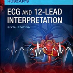 Huszar’s ECG and 12-Lead Interpretation, (Huszars 6th ed/6e) SIXTH Edition