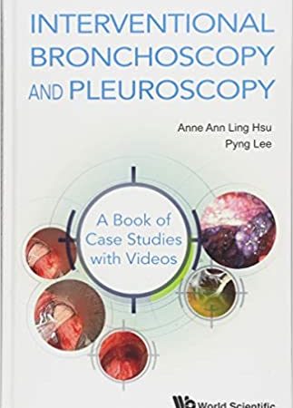 Interventional Bronchoscopy and Pleuroscopy: A Book of Case Studies With Videos 1st Edition [First ed/1e]