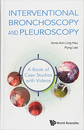Interventional Bronchoscopy and Pleuroscopy A Book of Case Studies With Videos 1st Edition