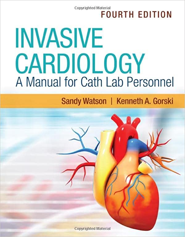 Invasive Cardiology: A Manual for Cath Lab Personnel (4th ed/4e) Fourth Edition