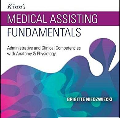 Kinn’s Medical Assisting Fundamentals Administrative and Clinical Competencies with Anatomy & and Physiology, ([PDF kinns] second ed/2E) 2nd Edition