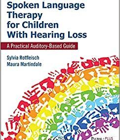 Spoken Language Therapy for Children With Hearing Loss A Practical Auditory-Based Guide,1st Edition