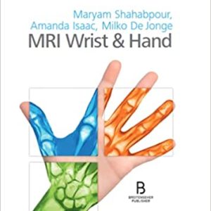 MRI Wrist & and Hand by Maryam Shahabpour , Amanda Isaac & Milko De Jonge (Authors)