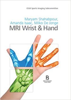 MRI Wrist & and Hand by Maryam Shahabpour , Amanda Isaac & Milko De Jonge (Authors)