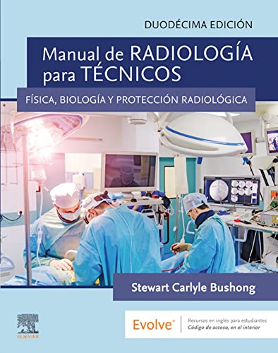 Manual de radiología para técnicos: Física, biología y protección radiológica 12e (TWELFTH Spanish Edition) 12TH Edition